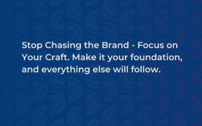 Stop Chasing the Brand – Focus on Your Craft.