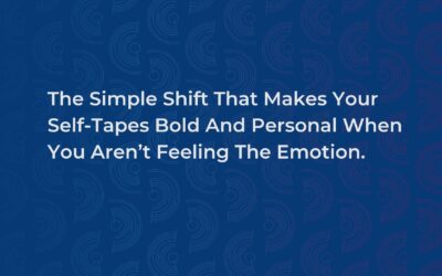 The Simple Shift That Makes Your Self-Tapes Bold And Personal